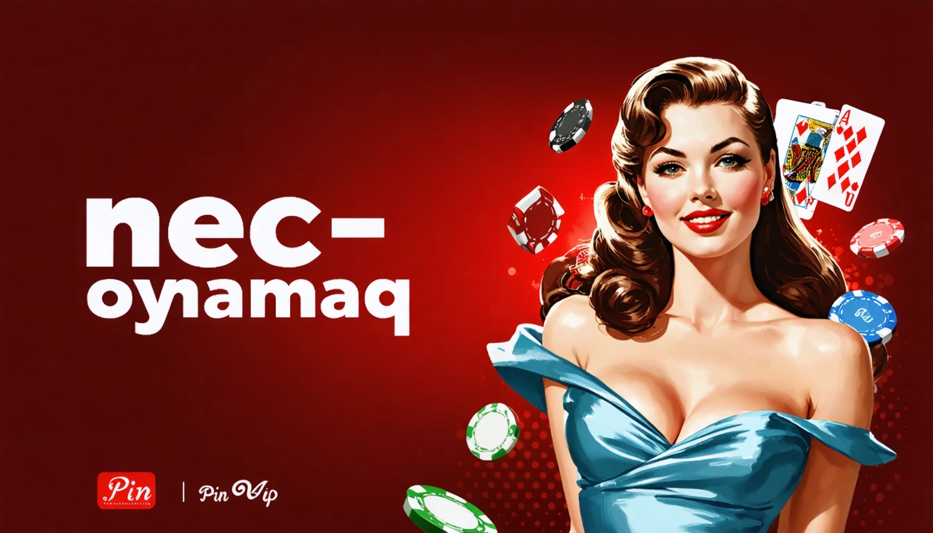 nece oynamaq Pin Up